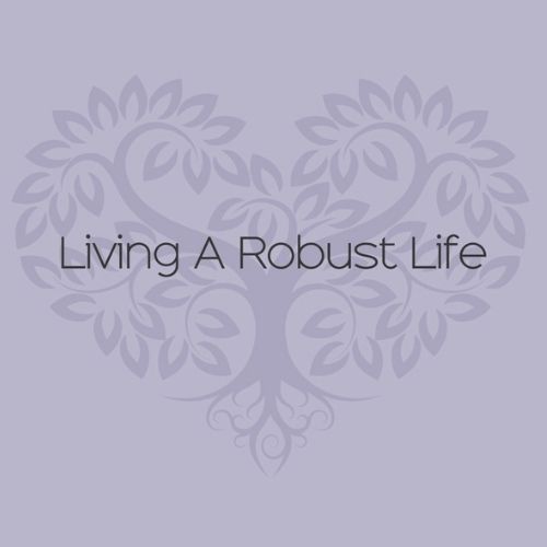 Living a Robust Life